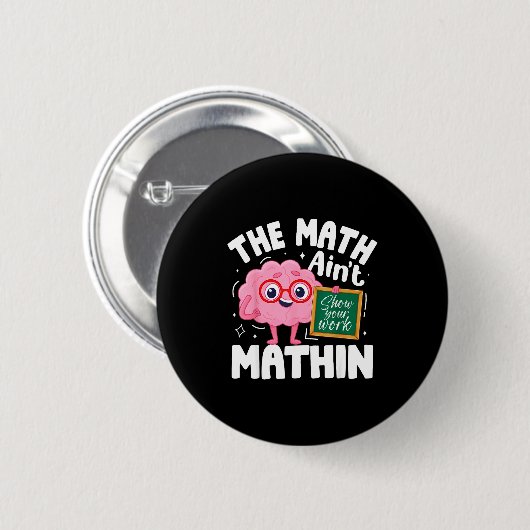 The Math Ain't Mathin Funny Math Teacher  Ronde Button 5,7 Cm (Voorkant /achterkant)