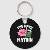 The Math Ain't Mathin Funny Math Teacher Sleutelhanger (Voorkant)