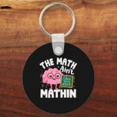The Math Ain't Mathin Funny Math Teacher  Sleutelhanger (Voorkant)