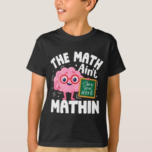 The Math Ain't Mathin Funny Math Teacher  T-shirt (Voorkant)