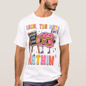 The Math Ain't Mathin Show Your Work Funny Math T-shirt (Voorkant)
