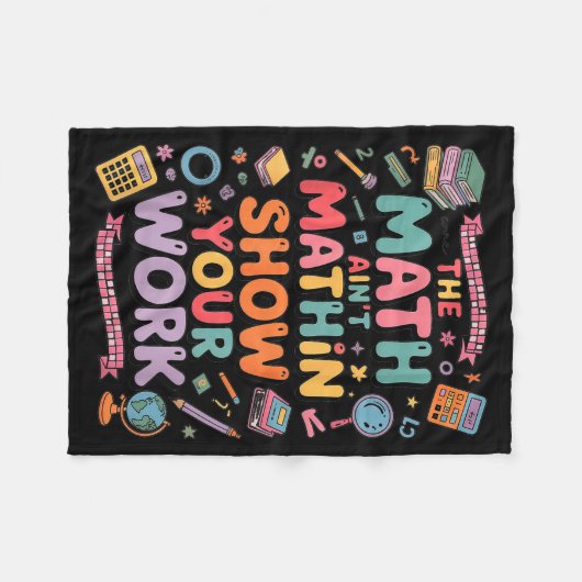 The Math Ain't Mathin Show Your Work Teacher Fleece Deken (Voorkant (Horizontaal))