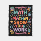 The Math Ain't Mathin Show Your Work Teacher  Fleece Deken (Voorkant)