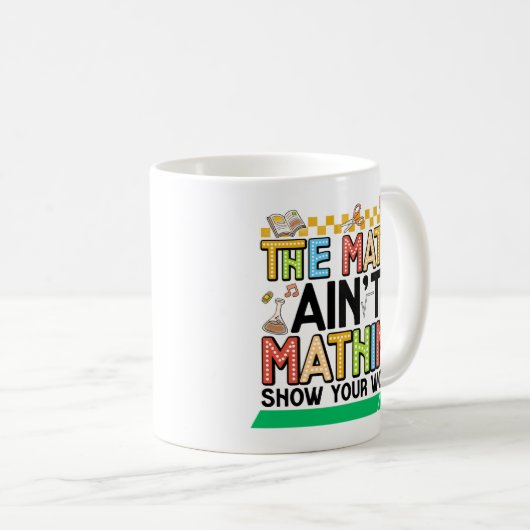 The math Aren't Mathing Funny Back to school Gifts Koffiemok (Voorkant rechts)