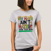 The math Aren't Mathing Funny Back to school Gifts T-shirt (Voorkant)
