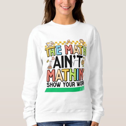 The math Aren't Mathing Funny Back to school Gifts Trui (Voorkant)