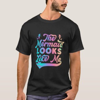 The Mermaid Looks Like Me Black Quote T-shirt