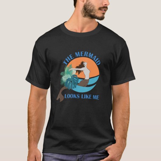 The Mermaid Looks Like Me Quote T-shirt (Voorkant)