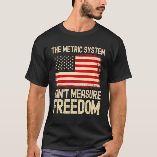 The Metric System Can t Measure Freedom USA Flag 4 T-shirt (Voorkant)