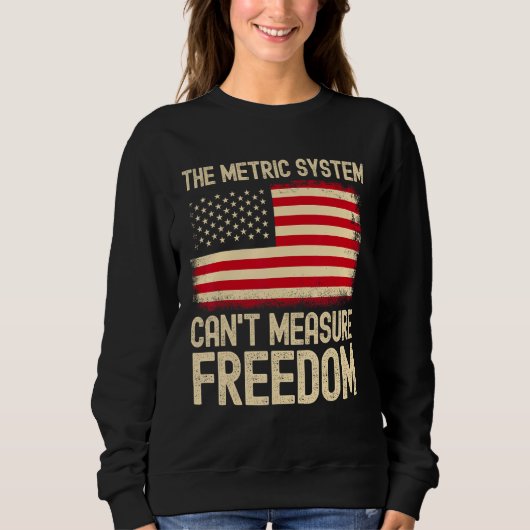 The Metric System Can t Measure Freedom USA Flag 4 Trui (Voorkant)