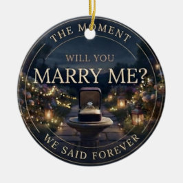 The Moment We Said Forever Romantic Proposal Keramisch Ornament