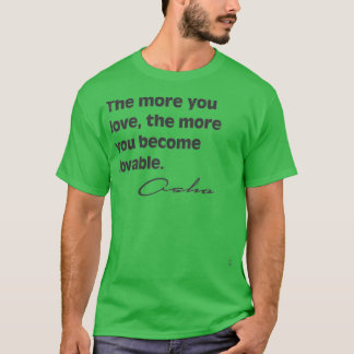 The more you love the more you become lovable Osho T-shirt