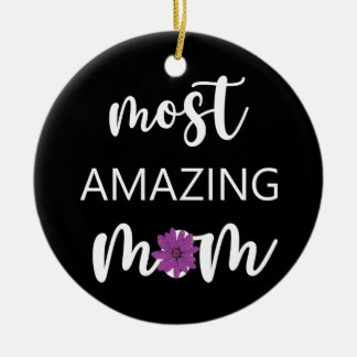 The Most Amazing Mom Mother's Day Gift Keramisch Ornament