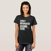 The Most Dramatic Season Ever  Bachelor Bacheloret T-shirt (Voorkant volledig)