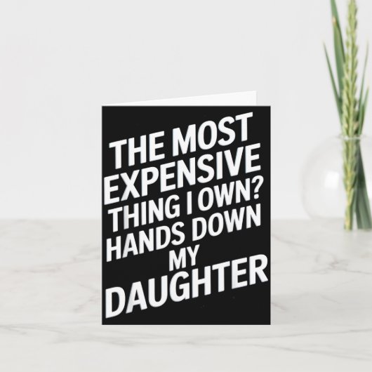 The Most Expensive Thing I Own_ Hands Down My Daug Kaart (Voorkant)