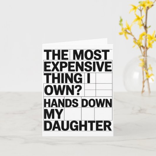 The Most Expensive Thing I Own_ Hands Down My Daug Kaart (Gele Bloem)