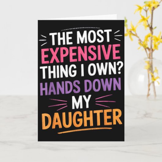 The Most Expensive Thing I Own_ Hands Down My Daug Kaart (Gele Bloem)