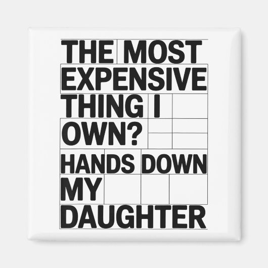 The Most Expensive Thing I Own_ Hands Down My Daug Magneet (Voorkant)