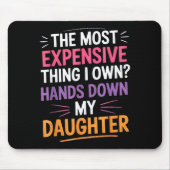 The Most Expensive Thing I Own_ Hands Down My Daug Muismat (Voorkant)