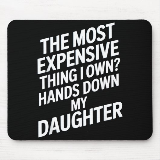 The Most Expensive Thing I Own_ Hands Down My Daug Muismat (Voorkant)