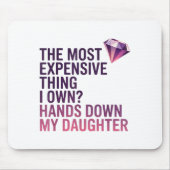 The Most Expensive Thing I Own_ Hands Down My Daug Muismat (Voorkant)