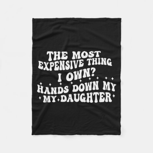 The Most Expensive Thing I Own Hands Down My My Da Fleece Deken (Voorkant)