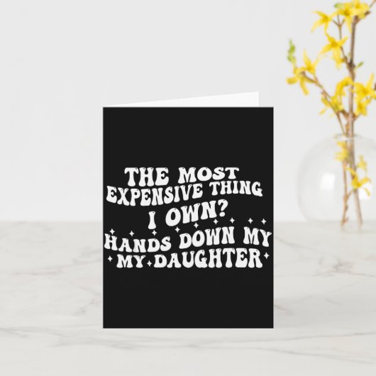 The Most Expensive Thing I Own Hands Down My My Da Kaart (Gele Bloem)