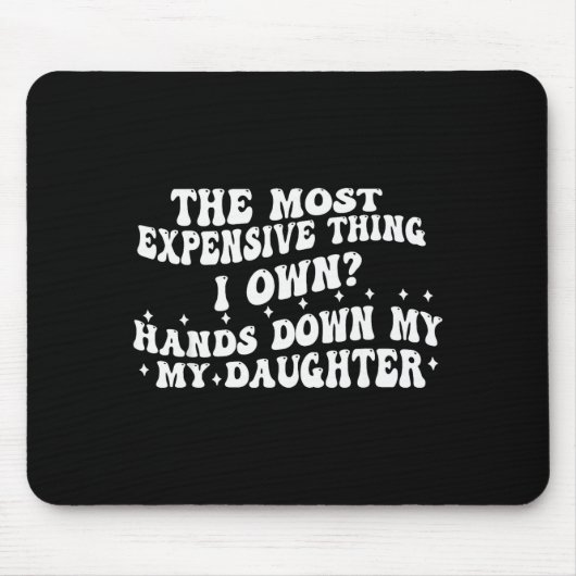 The Most Expensive Thing I Own Hands Down My My Da Muismat (Voorkant)