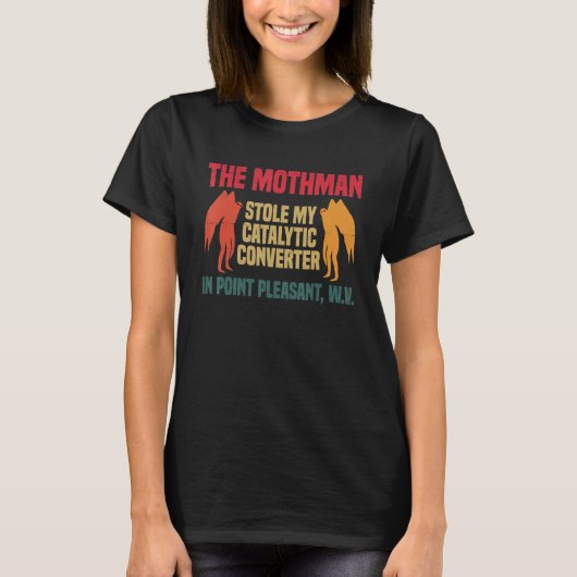 The Mothman Stole My Catalytic Converter In Point  T-shirt (Voorkant)