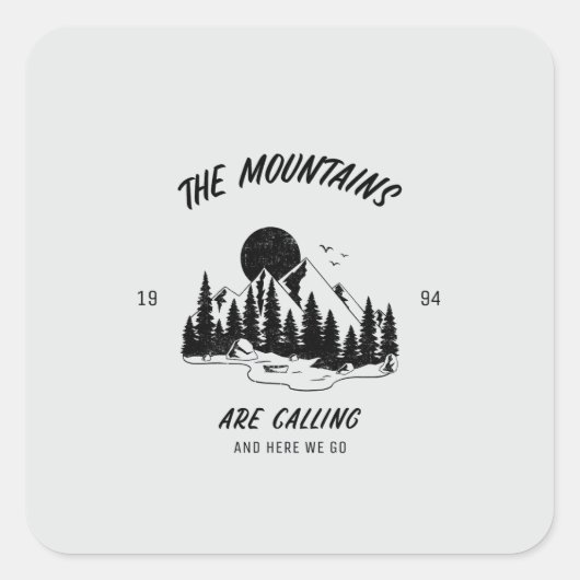 The Mountains are calling and here we go  Vierkante Sticker (Voorkant)