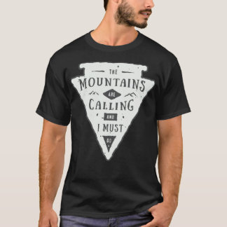 The mountains are calling and i must fatigue adven t-shirt