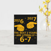 The Next 2 Years Are Literally 6-7 Funny 67 Meme N Kaart (Gele Bloem)