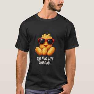 The Nug Life koos voor mij Funny Fast Food Chicken T-shirt