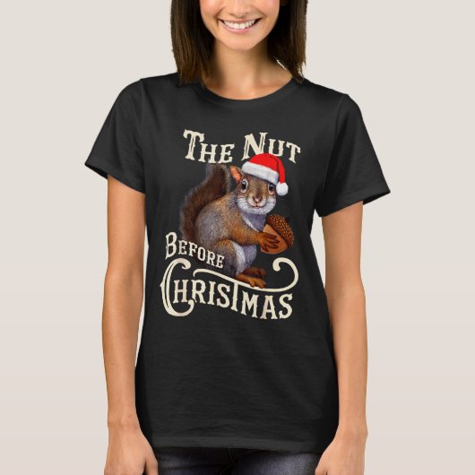 The Nut Before Christmas Squirrel Funny  T-shirt (Voorkant)