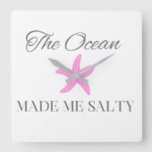 The Ocean Made Me Salty, Coastal Beach Theme Vierkante Klok (Voorkant)