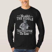 The older the fiddle viola string instrument fiddl t-shirt (Voorkant)