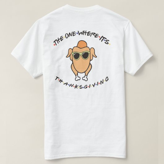 The One Where It's Thanksgiving T-shirt (Design achterkant)