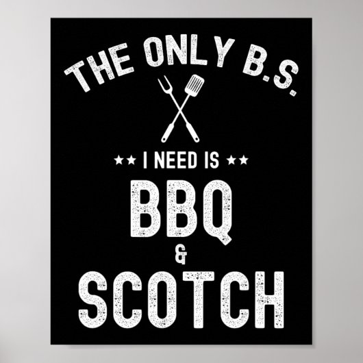 The Only Bs I Need Is Bbq And Scotch Funny Grill R Poster (Voorkant)