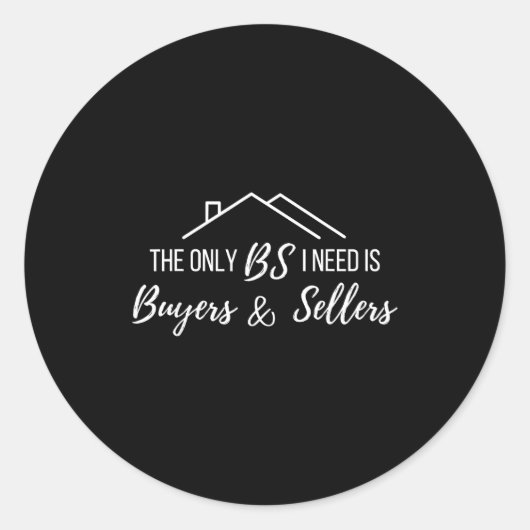 The Only Bs I Need Is Byers And Seller Funny Realt Ronde Sticker (Voorkant)