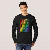 The Only Choice I Made Gay Pride LGBT Rainbow Flag T-shirt (Voorkant volledig)