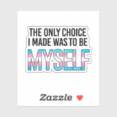 The only choice I made was to be myself Sticker (Vel)