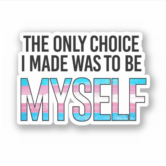 The only choice I made was to be myself Sticker (Voorkant)