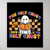 The Only Ghost I Know Is The Holy Ghost Halloween  Poster (Voorkant)