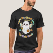 The Only Ghost I Know Is The Holy Ghost Halloween  T-shirt (Voorkant)