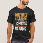 The Only Good Thing About Multiple Sclerosis Funny T-shirt (Voorkant)