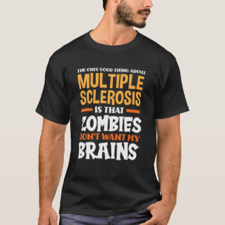 The Only Good Thing About Multiple Sclerosis Funny T-shirt