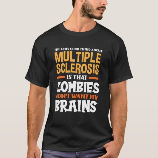 The Only Good Thing About Multiple Sclerosis Funny T-shirt (Voorkant)