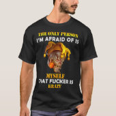 The Only Person I'm Afraid Of Is Myself Funny Skul T-shirt (Voorkant)