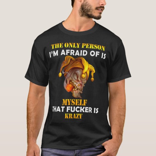 The Only Person I'm Afraid Of Is Myself Funny Skul T-shirt (Voorkant)