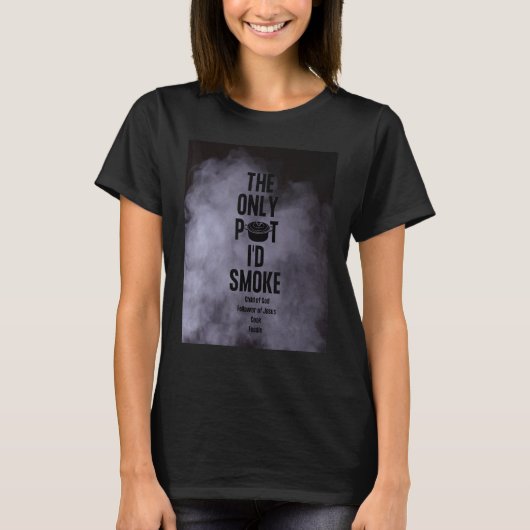 The Only Pot I'd Smoke Child of God Follower of Je T-shirt (Voorkant)